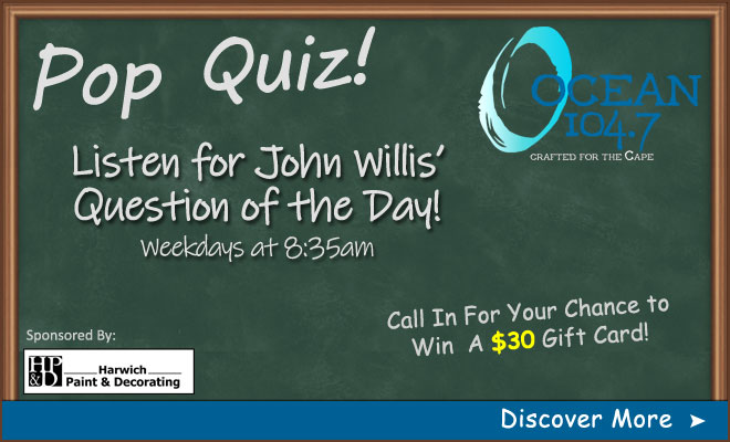 Play the Pop Quiz for your chance to WIN a $30 Gift Card to Harwich Paint & Decorating and Chatham Paint and Hardware!