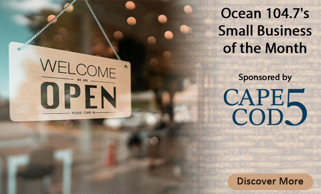 Ocean 104.7’s Small Business of the Month Sponsored by Cape Cod 5