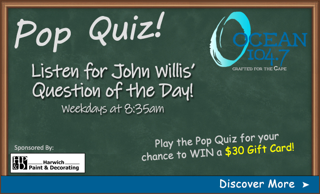 Play the Pop Quiz for your chance to WIN a $30 Gift Card to Harwich Paint & Decorating and Chatham Paint and Hardware!